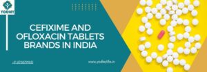Cefixime and Ofloxacin Tablets Brands in India