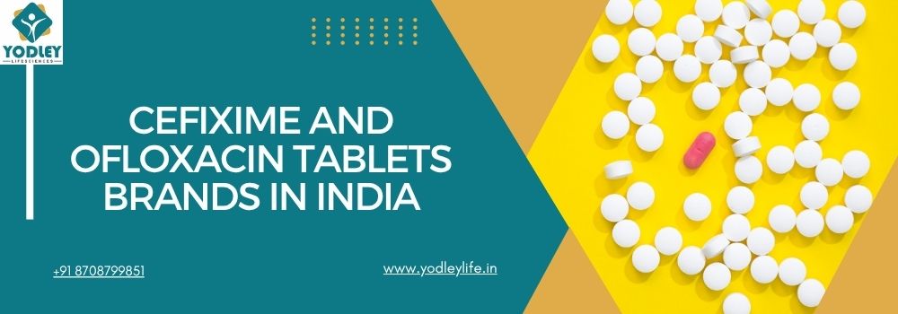 Cefixime and Ofloxacin Tablets Brands in India