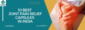 10 Best Joint Pain Relief Capsules in India