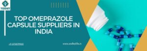Top Omeprazole Capsule Suppliers in India