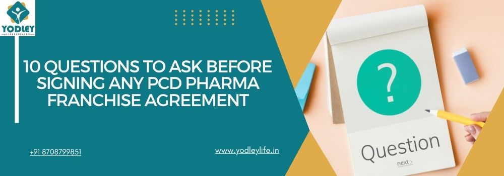 10 Questions to Ask Before Signing Any PCD Pharma Franchise Agreement
