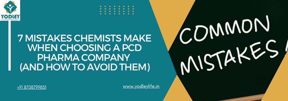 7 Mistakes Chemists Make When Choosing a PCD Pharma Company (And How to Avoid Them)